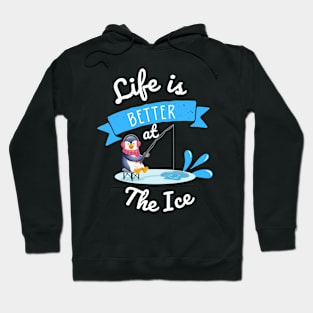 Ice Fishing Life is Better at the Ice Hoodie